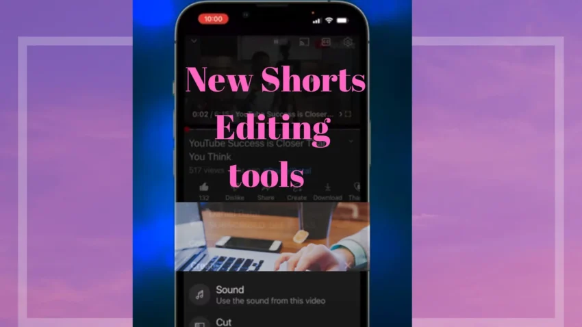 YouTube-New-Shorts-Edeting-tools--850x478 YouTube-New-Shorts-Edeting-tools-
